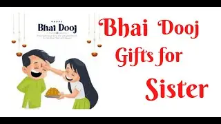 Best gift for Sister on Bhai Dooj |  Top Gifts 4 Sister | Bhai Dooj Gift Ideas for Sisters |