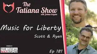 The Tatiana Show - Ryan and Scott of Music for Liberty