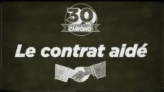 [30 SECONDES CHRONO] Les contrats aid&eacute;s