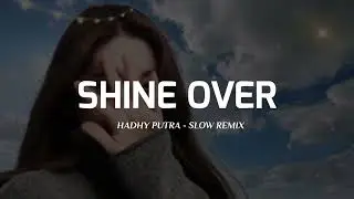 DJ SLOW REMIX.!! SHINE OVER - KISMA FEAT SHIRA FVNKYNIGHT ( Official music editing )