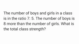 The number of boys and girls in a class is in the ratio 7: 5. The number of boys is 8 more than the