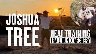 Heat Training in Joshua Tree: Trail Running + Archery + Desert Vibes