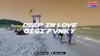 DEEP IN LOVE FULL  INDO STYLE DJ THAILAND BY SISAKET RADIO | GIGI FvNKY