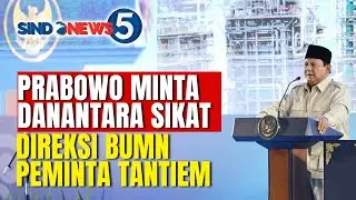 Rugi Malah Minta Tantiem, Prabowo Minta Bos Danantara Bersihkan BUMN | SINDONEWS 5 | 16/01