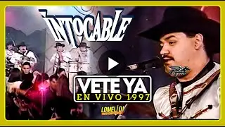 1997 - VETE YA - Intocable - EN VIVO - Grupo Intocable - Su inicios -