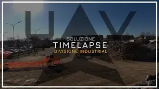SOLUZIONE INDUSTRIAL TIMELAPSE | UAV solutions - Showreel