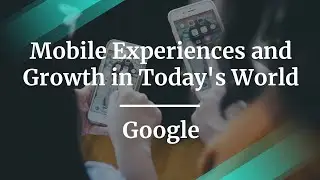 #ProductCon: Mobile Experiences and Growth in Today's World by Google&nbsp;Global Product Lead