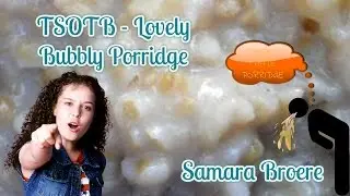 TSOTB - Lovely Bubbly Porridge