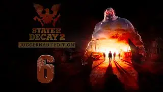 ЧЕРНОЕ СЕРДЦЕ!!! КАК ЭТО УБИТЬ? ➤ State of Decay 2 Juggernaut Edition ➤ Прохождение №6