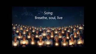 Breathe, soul, live #song , #music , #xit