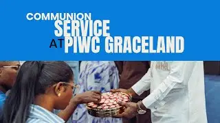 COMMUNION SERVICE AT PIWC GRACELAND