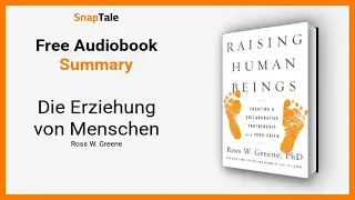 Die Erziehung von Menschen von Ross W. Greene: 8 Minuten Zusammenfassung