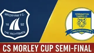 Wroxham FC Development vs Terrington Tigers | CS Morley Semi Final | 2025/26 Season | 