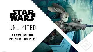 Star Wars: Unlimited &ndash; A Lawless Time Premier Gameplay