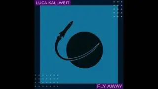 Luca Kallweit - Fly Away