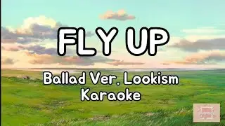 Fly Up Ballad Ver. Lookism Karaoke