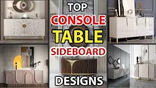 Modern Console Table Design | Sideboard Ideas | Buffet Cabinet | Top Designer Console