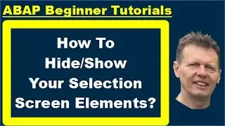 ABAP Beginners Tutorial: How To Hide/Show Your Selection Screen Elements?