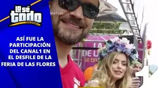 Lo S&eacute; Todo - As&iacute; fue la participaci&oacute;n del Canal 1 en el desfile de cierre de la Feria de las Flores