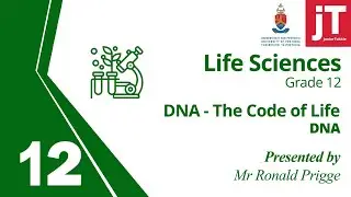 9. Gr 12 - Life Sciences - DNA - DNA: The Code of Life