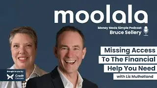 Moolala: Money Made Simple w/ Bruce Sellery: Missing Access To The Financial Help You Need