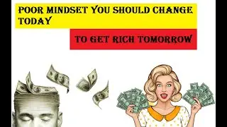 Poor Mindset You Should Change Today to Get Rich Tomorrow : Part - 01