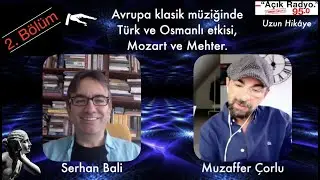 Muzaffer Çorlu - Serhan Bali. 2. Bölüm: Avrupa klasik müziğinde Türk ve Osmanlı etkisi.