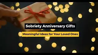 Sobriety Anniversary Gifts: Meaningful Ideas For Your Loved Ones