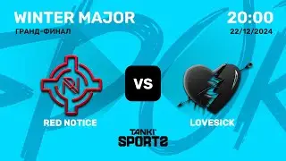 RED NOTICE VS LOVESICK | WINTER MAJOR 2024 | 22.12.2024