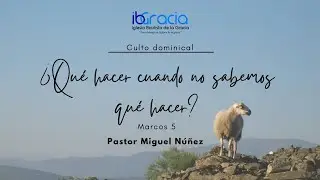 Sermón: ¿Qué hacer cuando no sabemos qué hacer? | Marcos 5:21-43 | Pastor invitado Miguel Núñez