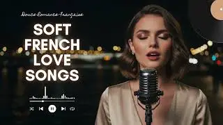 French Love Songs – Paris Love Songs for Romantic Evenings
