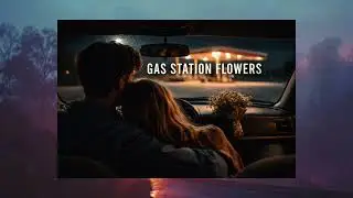 Gas Station Flowers | A Road Trip Love Song