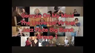 Georgia On My Mind/ The Universal Virtual Jazz Flute Big Band Group 1