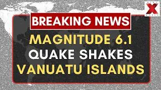 Quake Rattles Vanuatu : 6.1 Quake Strikes As Vanuatu Remains Alert | NewsX World
