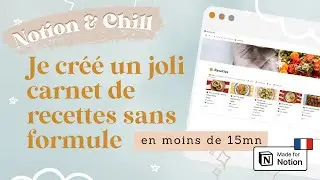 Créer un carnet de recettes qui se remplit tout seul (facile) | Notion français