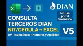 Consulta de Terceros DIAN (V5): NIT/C&eacute;dula ➜ DV, Raz&oacute;n Social y Nombres en Excel