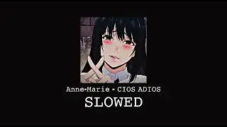 Anne-Marie - CIAO ADIOS (slowed)