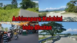 Achimapara Kalchini, West Bengal Jaigaon Indo-Bhutan // India🇮🇳