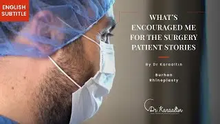 What&rsquo;s Encouraged Me for The Surgery- Patient Stories- DR. KARAALTIN