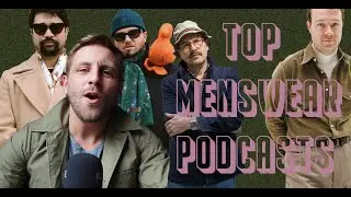 Menswear Podcasts You Need to Listen To!!! 🎧