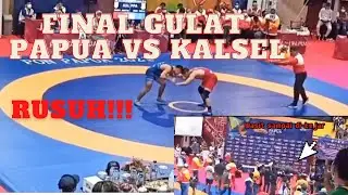 Final Gulat Papua lawan kalimantan selatan rusuh