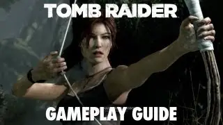 Tomb Raider Gameplay Guide to Survival - Lara Croft, Weapons, Puzzles, Skills