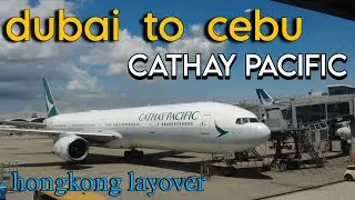 DUBAI TO CEBU 2025 | CATHAY PACIFIC | HONGKONG LAYOVER 🌏 #TravelVlog #DubaiToCebu