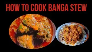 HOW TO COOK A PERFECT BANGA STEW