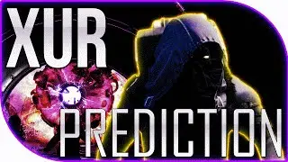 Destiny XUR PREDICTIONS 5-27-16 What will XUR bring to the tower May 27