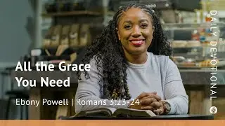 All the Grace You Need | Romans 3:23&ndash;24 | Our Daily Bread Video Devotional