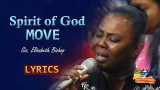 Spirit of God Move (Lyrics) | Third Exodus Assembly Songs | Sis. Elizabeth Bishop | Message Songs