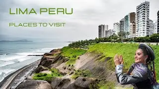 Lima Peru Places To Visit Travel Guide
