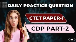 CTET Paper-1 CDP Part-2 Practice Questions | Child Development & Pedagogy MCQs