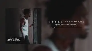 1- Intro ( m&aacute;s y menos) (prod. Mike Sunshine y Stack )